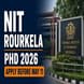 NIT Rourkela Doctorate Admission 2026 Ongoing Till May 11; Entrance Test June 4